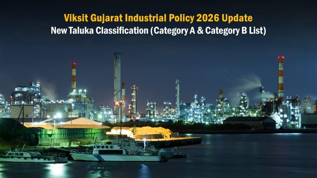Viksit Gujarat Industrial Policy 2026 Update: New Taluka Classification (Category A & Category B List)